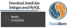 Tutorial Belajar MySQL - Download Install dan Setingan awal MySQL