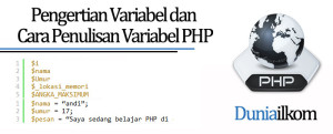 Pengertian Variabel dan Cara Penulisan Variabel PHP