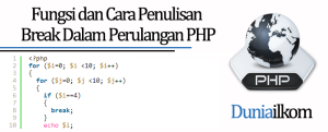 Tutorial Belajar PHP - Fungsi dan Cara Penulisan Perintah Break Dalam Perulangan PHP