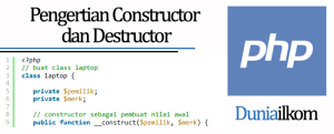 Tutorial Belajar OOP PHP - Pengertian Constructor dan Destructor
