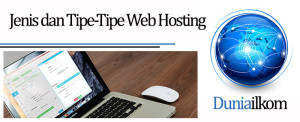Tutorial Membuat Web Online - Jenis dan Tipe-Tipe Web Hosting