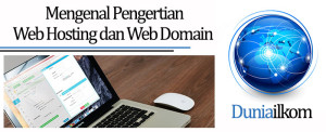 Tutorial Membuat Web Online - Mengenal Pengertian Web Hosting dan Web Domain