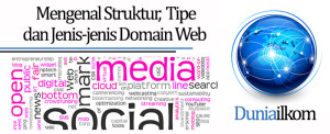 Tutorial Membuat Web Online - Mengenal Struktur Tipe dan Jenis-jenis Domain Web