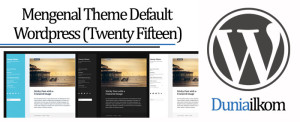 Tutorial Belajar WordPress - Mengenal Theme Default WordPress (Twenty Fifteen)