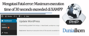 Tutorial PHP - Mengatasi Fatal error - Maximum execution time of 30 seconds exceeded di XAMPP