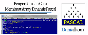 Tutorial Belajar Pascal - Pengertian dan Cara Membuat Array Dinamis Pascal